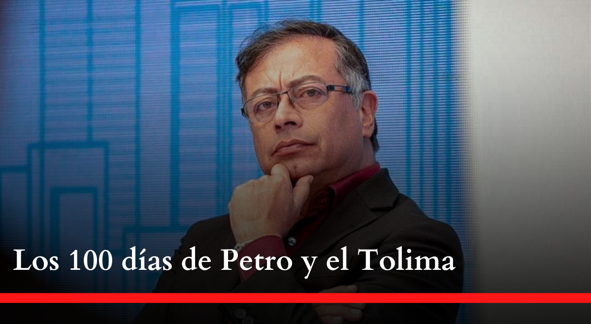 Los 100 días de Petro y el Tolima