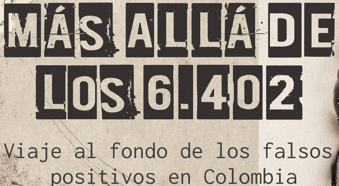 ¿Quiénes son las 6.402 y más víctimas de los “falsos positivos”?