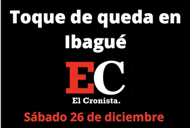 Regresa a Ibagué el toque de queda desde las 8:00 p.m.